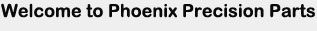 Welcome to Phoenix Precision Parts